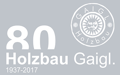 80 Jahre Gaigl Holzbau